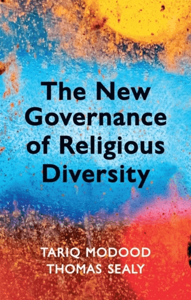The New Governance of Religious Diversity av Tariq (University of Bristol UK) Modood, Thomas Sealy
