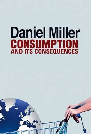 Consumption and Its Consequences av Daniel (University College London UK) Miller