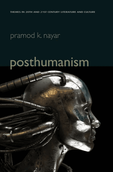 Posthumanism av Pramod K. (University of Hyderabad India) Nayar