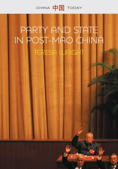 Party and State in Post-Mao China av Teresa Wright