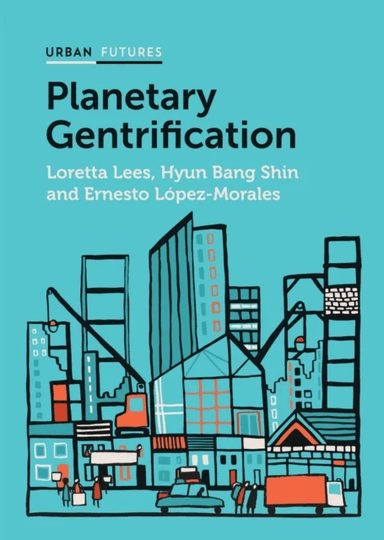 Planetary Gentrification av Loretta Lees, Hyun Bang Shin, Ernesto Lopez-Morales