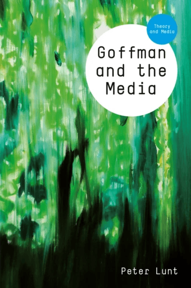 Goffman and the Media av Peter Lunt