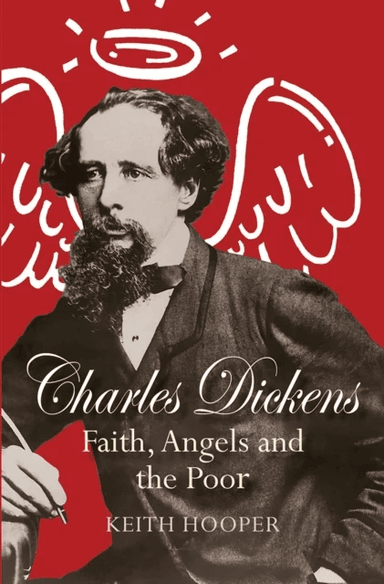 Charles Dickens: Faith, Angels and the Poor av Keith Hooper