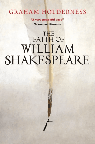 The Faith of William Shakespeare av Graham Holderness