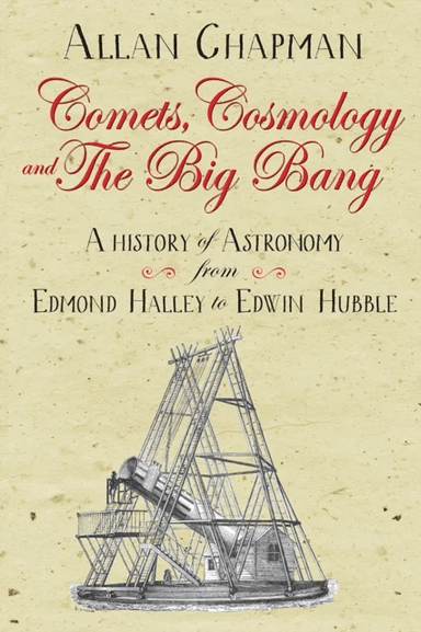 Comets, Cosmology and the Big Bang av Allan Chapman