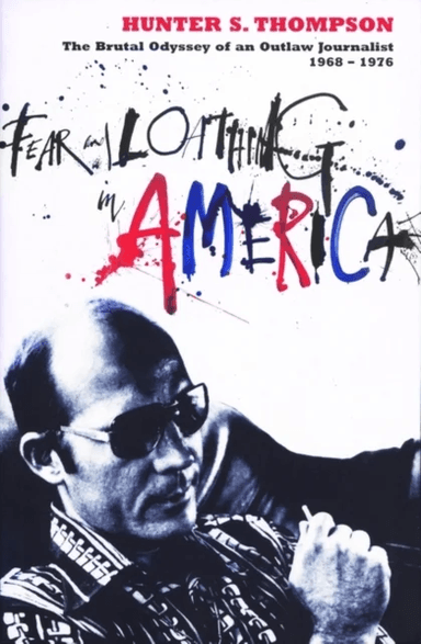 Fear and Loathing in America av Hunter S. Thompson