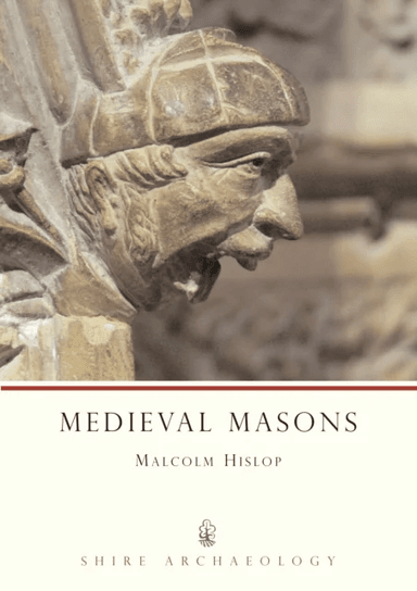 Medieval Masons av Malcolm Hislop