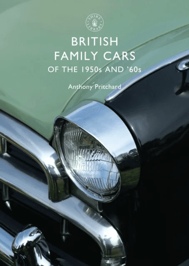 British Family Cars of the 1950s and '60s av Anthony Pritchard