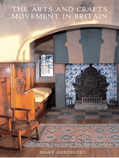 The Arts and Crafts Movement in Britain av Mary Greensted