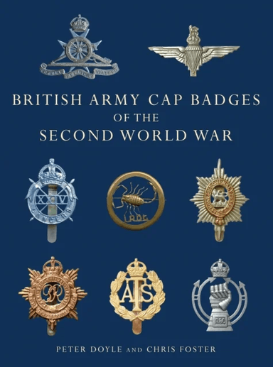 British Army Cap Badges of the Second World War av Professor Peter Doyle, Chris Foster
