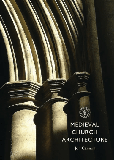 Medieval Church Architecture av Jon Cannon