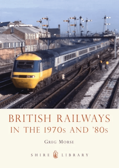 British Railways in the 1970s and ¿80s av Greg Morse