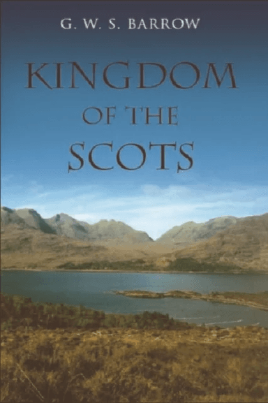 The Kingdom of the Scots av G.W.S. Barrow