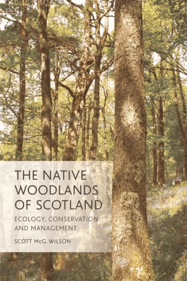 The Native Woodlands of Scotland av Scott Wilson
