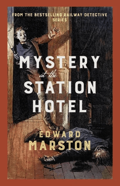 Mystery at the Station Hotel av Edward Marston