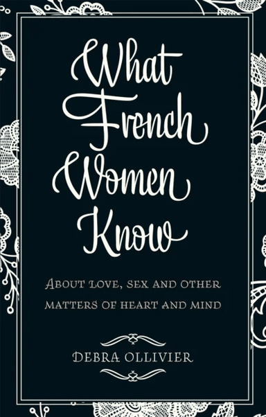 What French Women Know av Debra Ollivier