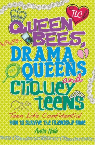 Teen Life Confidential: Queen Bees, Drama Queens &amp; Cliquey Teens av Anita Naik