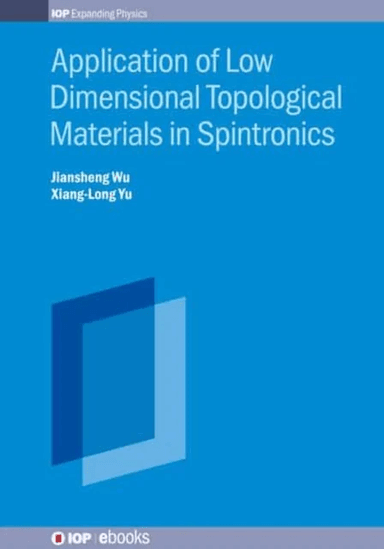 Application of Low Dimensional Topological Materials in Spintronics av Professor Jiansheng (Southern University of Science and Technology China) Wu, P