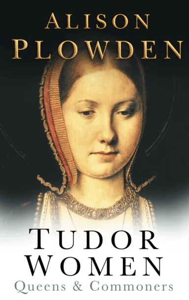 Tudor Women av Alison Plowden