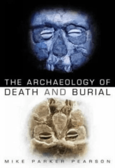 The Archaeology of Death and Burial av Mike Parker Pearson