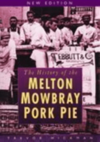 The History of Melton Mowbray Pork Pie av Trevor Hickman