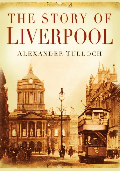 The Story of Liverpool av Alexander Tulloch