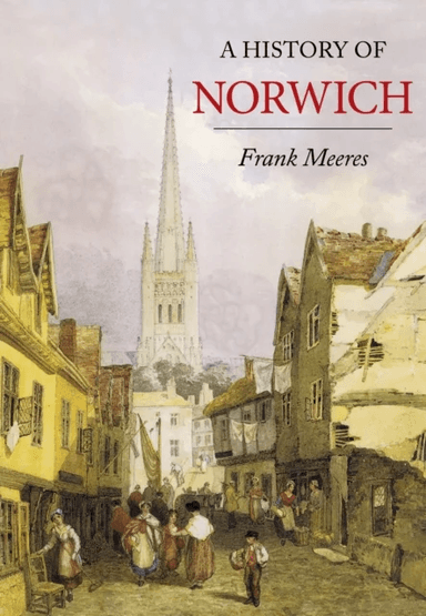 A History of Norwich av Frank Meeres