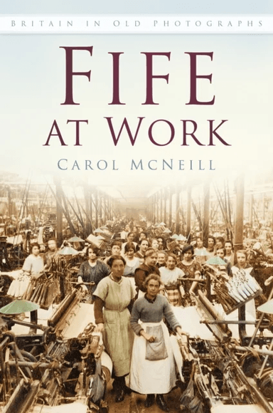 Fife at Work av Carol McNeill