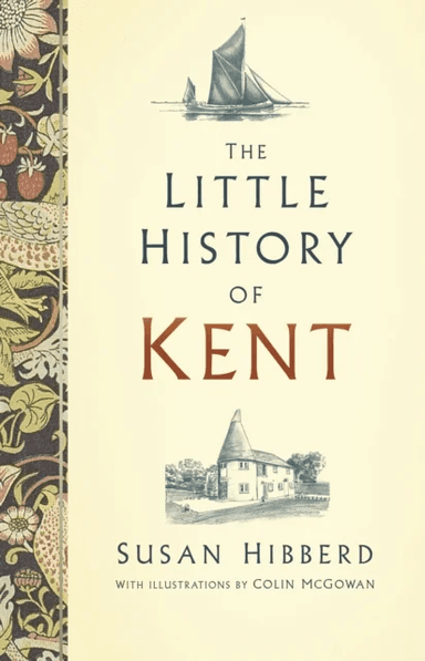 The Little History of Kent av Susan McGowan