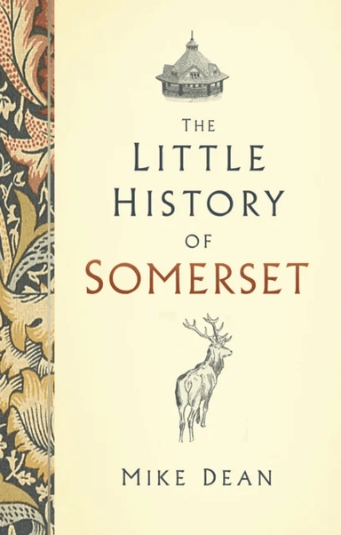 The Little History of Somerset av Mike Dean