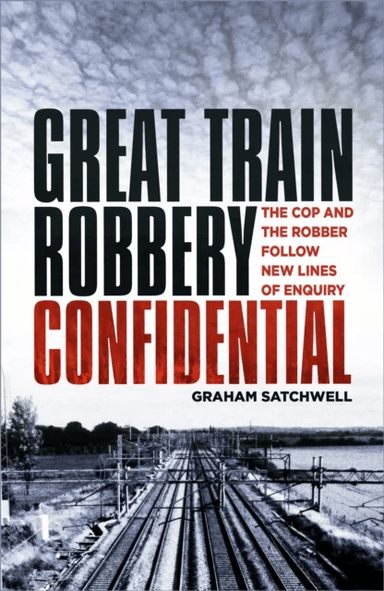Great Train Robbery Confidential av Graham Satchwell