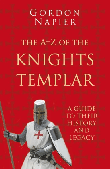 The A-Z of the Knights Templar: Classic Histories Series av Gordon Napier