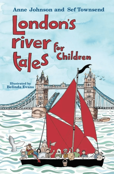 London's River Tales for Children av Anne Johnson, Sef Townsend