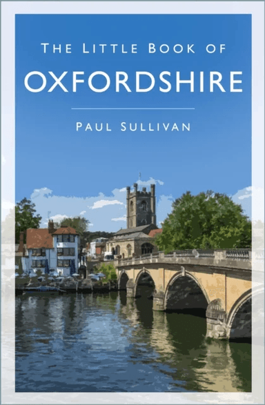 The Little Book of Oxfordshire av Paul Sullivan
