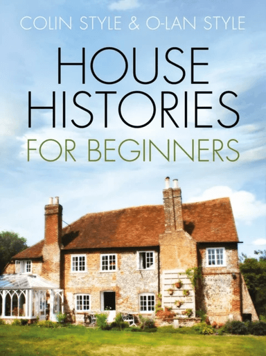 House Histories for Beginners av Colin Style, O-lan Style