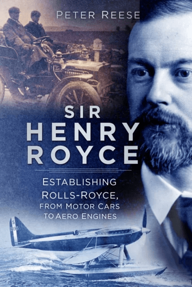 Sir Henry Royce av Peter Reese