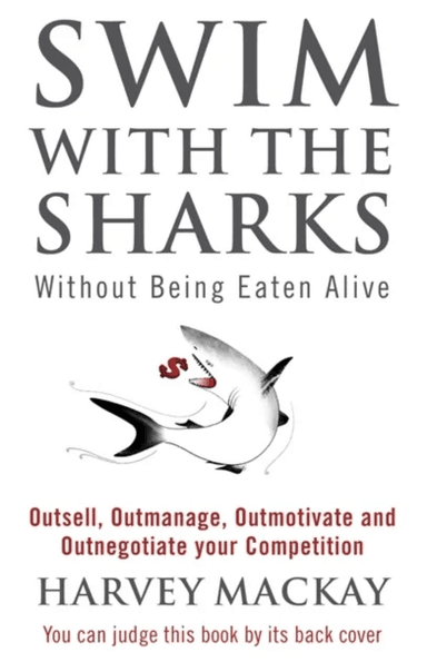 Swim With The Sharks Without Being Eaten Alive av Harvey Mackay