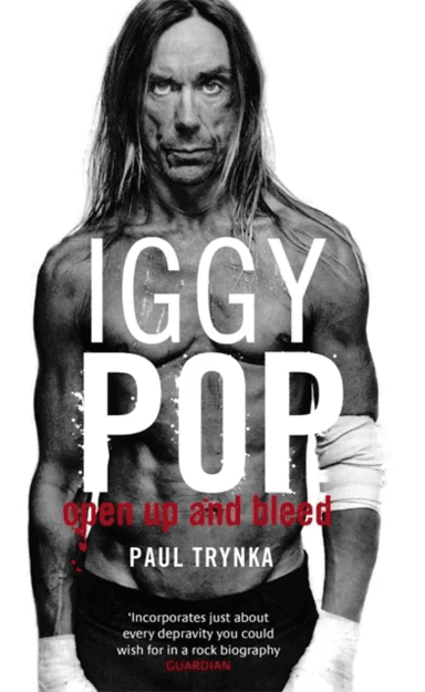 Iggy Pop: Open Up And Bleed av Paul Trynka