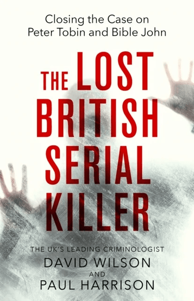 The Lost British Serial Killer av Paul Harrison, David Wilson