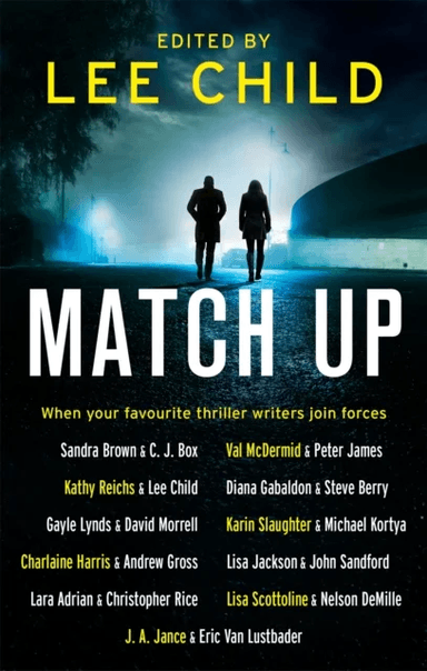 Match Up av Lee Child, Sandra Brown, C. J. Box, Val McDermid, Peter James, Kathy Reichs, Diana Gabaldon, Steve Berry, Gayle Lynds, David Morrell
