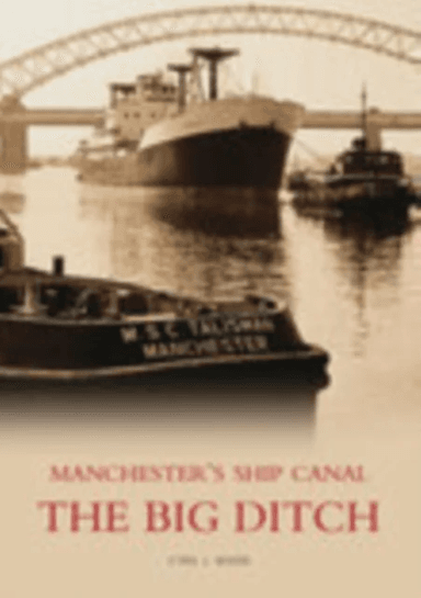 The Big Ditch: Manchester's Ship Canal av Cyril J. Wood