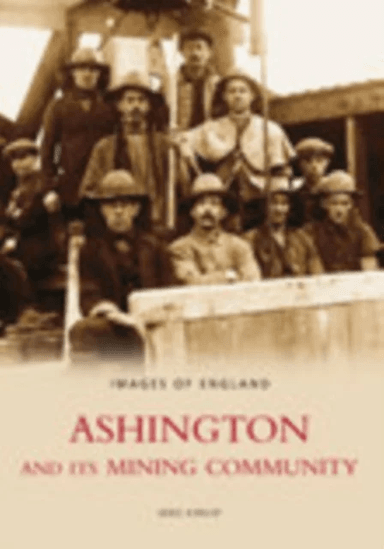Ashington and Its Mining Community: Images of England av Mike Kirkup