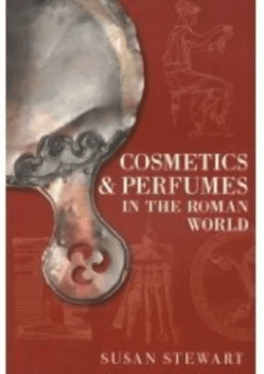 Cosmetics and Perfumes in the Roman World av Susan Stewart