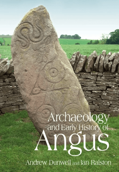 Archaeology and Early History of Angus av Andy Dunwell, Ian Ralston
