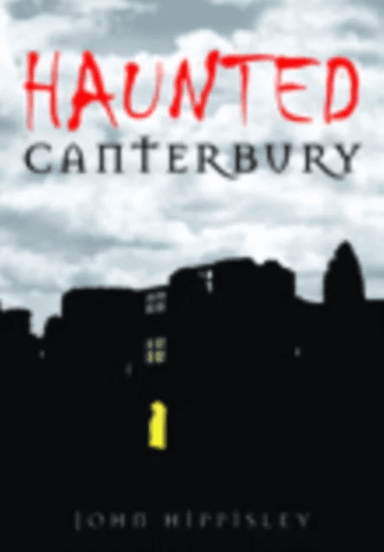 Haunted Canterbury av John Hippisley