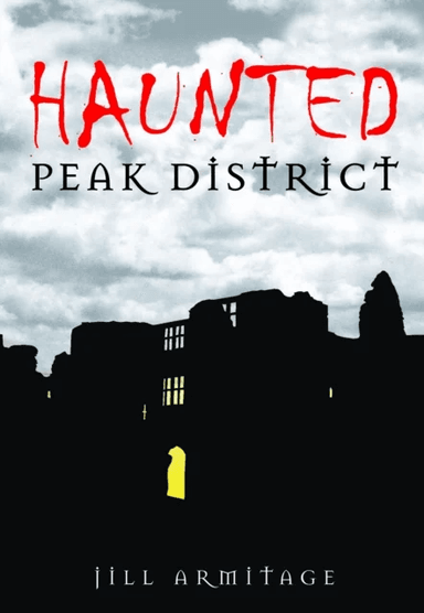 Haunted Peak District av Jill Armitage