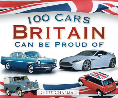 100 Cars Britain Can Be Proud Of av Giles Chapman