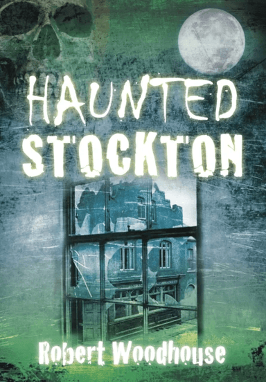 Haunted Stockton av Robert Woodhouse