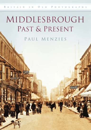 Middlesbrough Past and Present av Paul Menzies