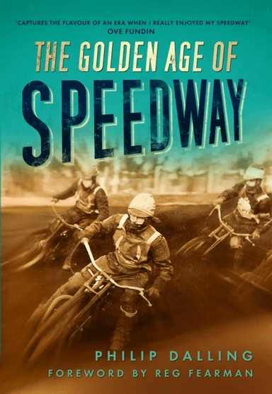 The Golden Age of Speedway av Philip Dalling